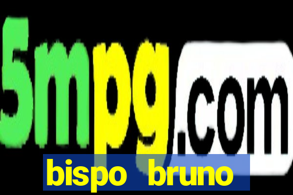 bispo bruno leonardo fortuna